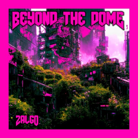 Beyond The Dome | Boomplay Music