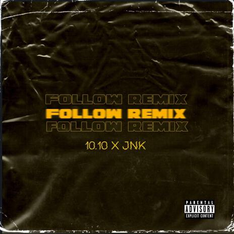 Follow (remix) ft. JNK | Boomplay Music