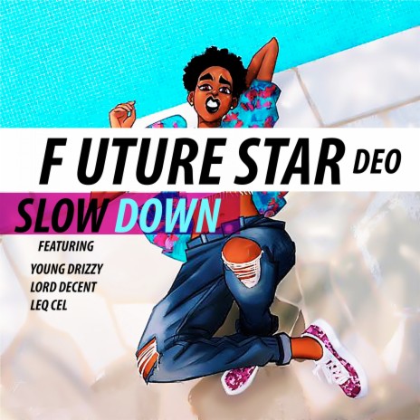 Slow Down ft. Lord Decent, Young Drizzy & Leq Cel | Boomplay Music