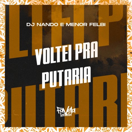 Voltei pra Putaria ft. Menor Felbi | Boomplay Music