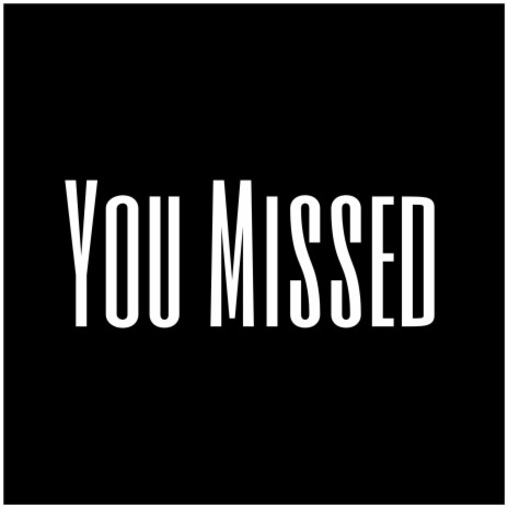 You Missed | Boomplay Music