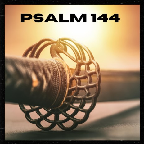 Psalm 144 | Boomplay Music