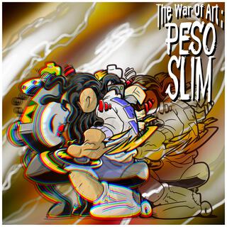 The War of Art: Peso Slim