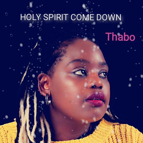 Holy Spirit Come Down | Boomplay Music