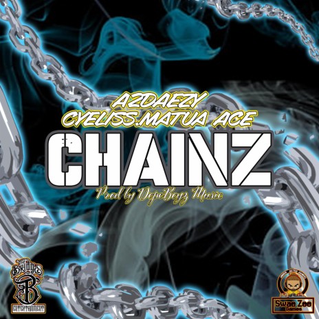 CHAINZ ft. CYELISS & MATUA ACE | Boomplay Music