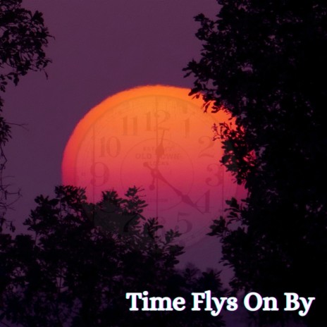 Time Flys On By | Boomplay Music