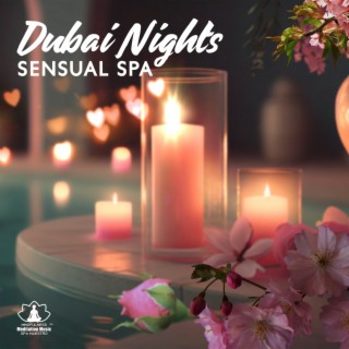 Dubai Nights: Arabic Meditation Mantra Sensual Spa Music, Hypnotizing Vibes for Tantric Massage, Couple Relaxation, Exotic Wellness