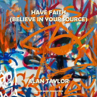 Have Faith (Believe in Your Source)