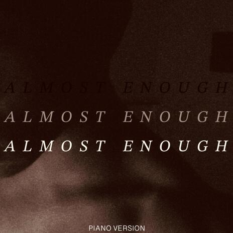 Almost Enough (Piano Version) | Boomplay Music