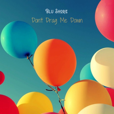 Don't Drag Me Down | Boomplay Music