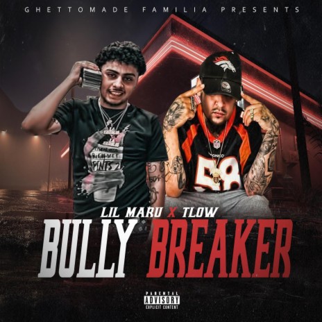 Bully Breaker ft. Ghettomade Familia. & Lil Maru | Boomplay Music