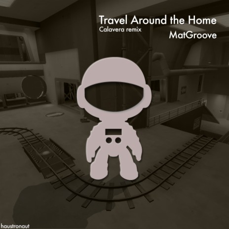 Travel Around the Home (Calavera Remix) | Boomplay Music