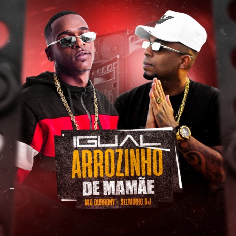 Igual Arrozinho de Mamãe ft. MC Durrony | Boomplay Music