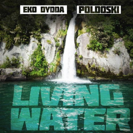 Living Water ft. Poldoski | Boomplay Music