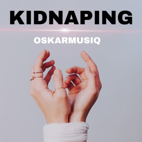 KIDNAPPING BY OSKAR MUSIQ | Boomplay Music