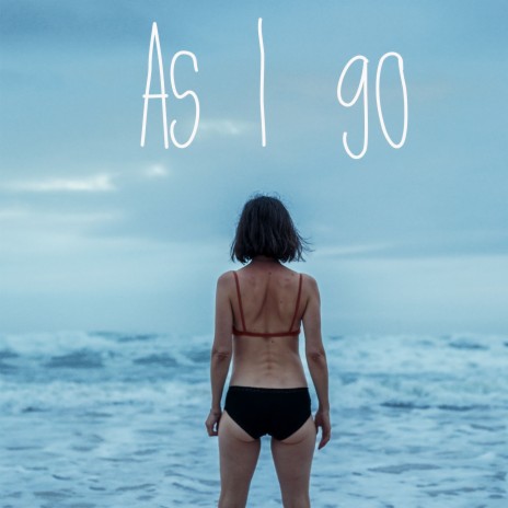 As I Go | Boomplay Music