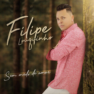 Filipe Louquinho - Sem Medo De Amar