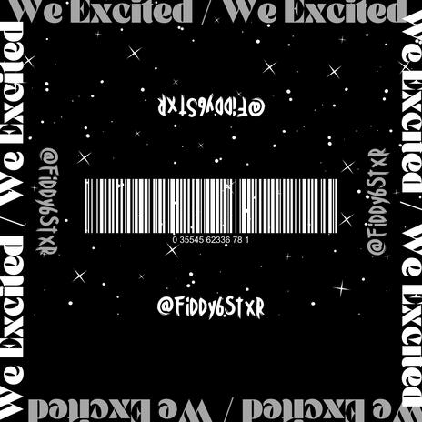 We Excited | Boomplay Music