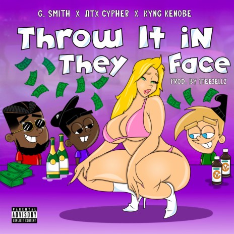 Throw it in they face ft. Atx Cypher & Kyng Kenobe | Boomplay Music