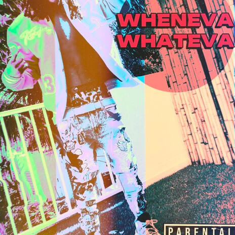 WHENEVA WHATEVA | Boomplay Music