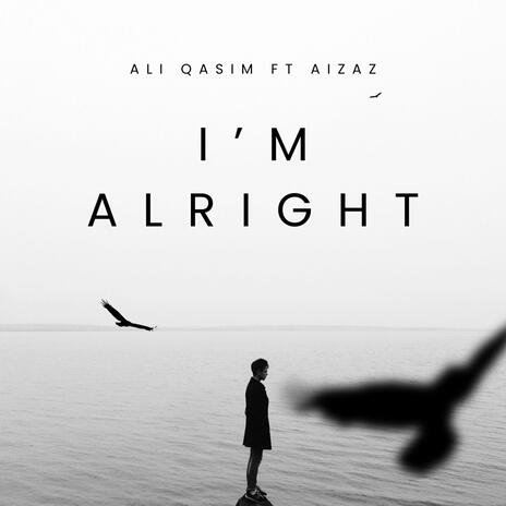 I’m Alright ft. Ali Qasim | Boomplay Music