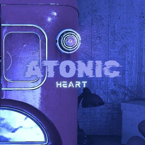 atonic heart | Boomplay Music