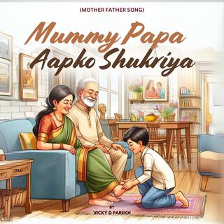 Mummy Papa Aapko Shukriya (Mother Father Song)