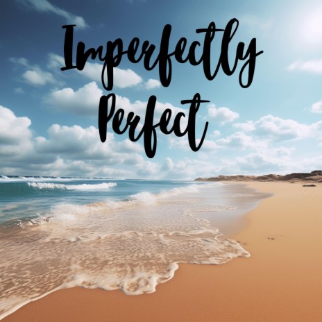Imperfectly Perfect | Boomplay Music