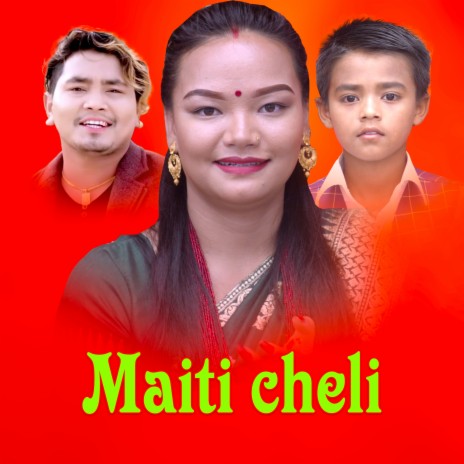 Maiti Cheli ft. Balika Tamang & Anmol Sewa | Boomplay Music