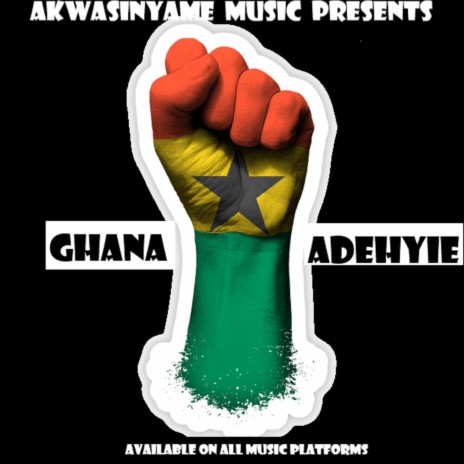 Ghana Adehyie | Boomplay Music