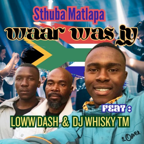 Waar Was Jy ft. Loww Dash & Dj Whisky TM | Boomplay Music