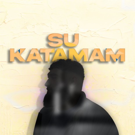 Su Katamam | Boomplay Music