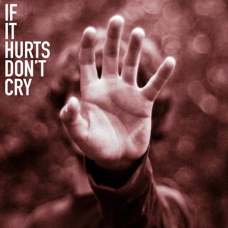 If It Hurts Don't Cry