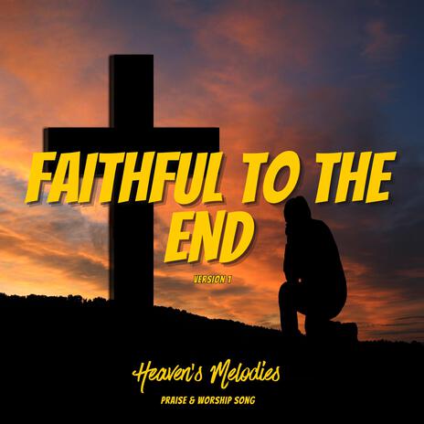 Faithful to the End