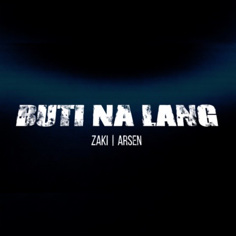 Buti na lang ft. ARSEN | Boomplay Music