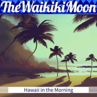 Hawaii in the Morning