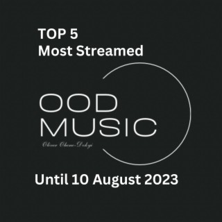 Top 5 Most Streamed Ood Music Songs Until August 10 2023
