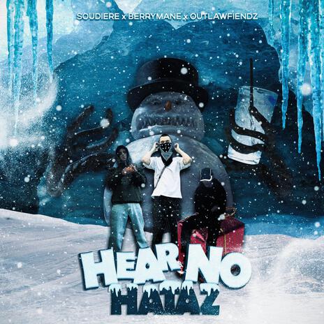 HEAR NO HATAZ ft. outlawfiendz & Soudiere