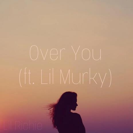 Over You ft. Lil Murky | Boomplay Music