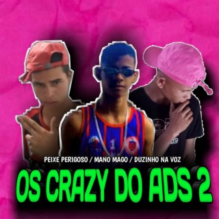 OS CRAZY DO ADS PT.2