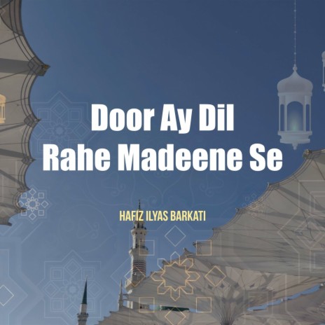 Door Ay Dil Rahe Madeene Se | Boomplay Music