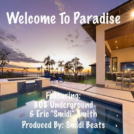 Welcome To Paradise ft. 808 Underground & Eric "Smidi" Smith | Boomplay Music