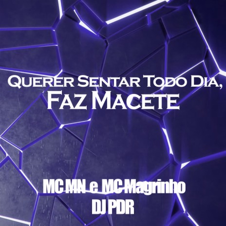 Querer Sentar Todo Dia, Faz Macete ft. Mc Magrinho & DJ PDR | Boomplay Music