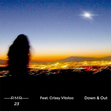 Down & Out ft. Crissy Vitoloo