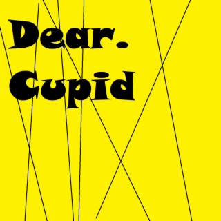Dear. Cupid