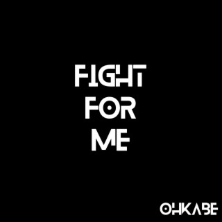 Fight For Me