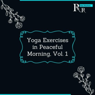 Yoga Exercises in Peaceful Morning, Vol. 1