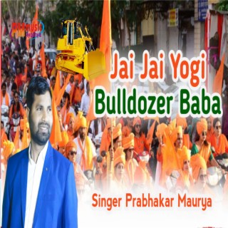 Jai Jai Yogi Bolldozar Baba