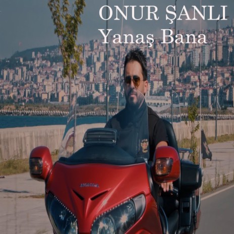 Yanaş Bana | Boomplay Music