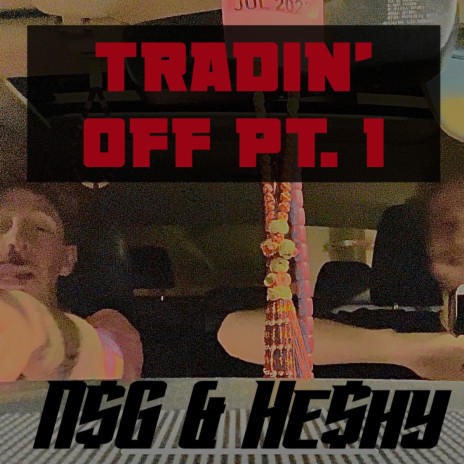 Tradin' off, Pt. 1 ft. He$hy | Boomplay Music